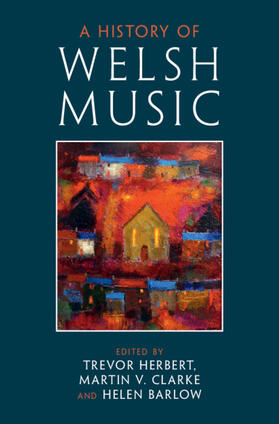 Barlow / Herbert / Clarke |  A History of Welsh Music | Buch |  Sack Fachmedien