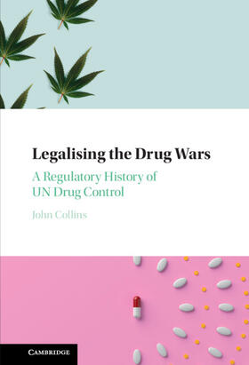 Collins |  Legalising the Drug Wars | Buch |  Sack Fachmedien
