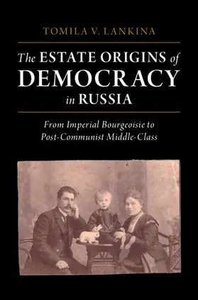 Lankina |  The Estate Origins of Democracy in Russia | Buch |  Sack Fachmedien