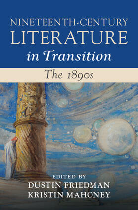 Friedman / Mahoney |  Nineteenth-Century Literature in Transition: The 1890s | Buch |  Sack Fachmedien