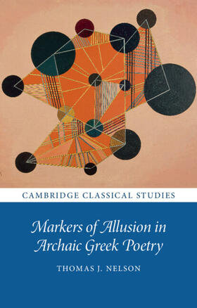 Nelson |  Markers of Allusion in Archaic Greek Poetry | Buch |  Sack Fachmedien