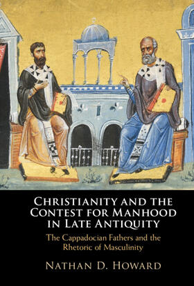 Howard |  Christianity and the Contest for Manhood in Late Antiquity | Buch |  Sack Fachmedien