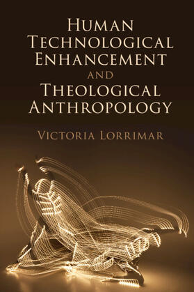 Lorrimar |  Human Technological Enhancement and Theological Anthropology | Buch |  Sack Fachmedien