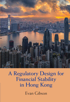 Gibson |  A Regulatory Design for Financial Stability in Hong Kong | Buch |  Sack Fachmedien