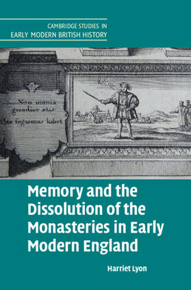 Lyon |  Memory and the Dissolution of the Monasteries in Early Modern England | Buch |  Sack Fachmedien