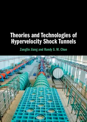 Jiang / Chue |  Theories and Technologies of Hypervelocity Shock Tunnels | Buch |  Sack Fachmedien