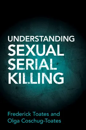 Toates / Coschug-Toates |  Understanding Sexual Serial Killing | Buch |  Sack Fachmedien