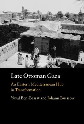 Buessow / Ben-Bassat |  Late Ottoman Gaza | Buch |  Sack Fachmedien