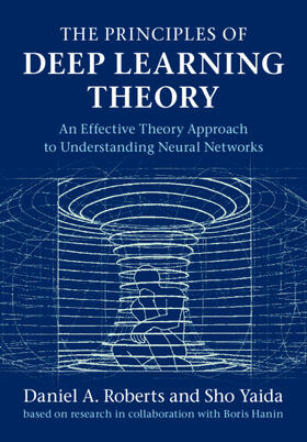 Roberts / Yaida / Hanin |  The Principles of Deep Learning Theory | Buch |  Sack Fachmedien