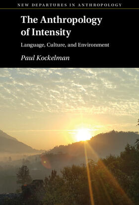 Kockelman | The Anthropology of Intensity | Buch | 978-1-316-51972-1 | sack.de