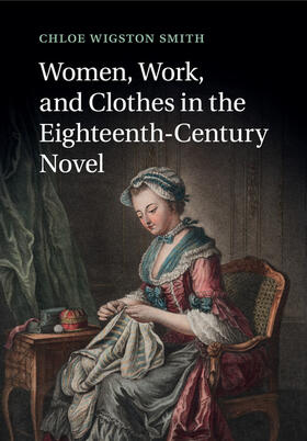 Smith |  Women, Work, and Clothes in the Eighteenth-Century Novel | Buch |  Sack Fachmedien