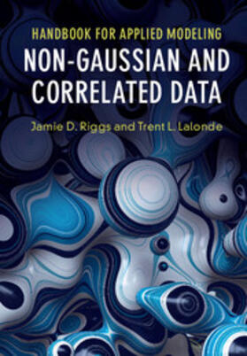 Riggs / Lalonde |  Handbook for Applied Modeling: Non-Gaussian and Correlated Data | Buch |  Sack Fachmedien