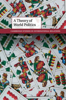 Albert |  A Theory of World Politics | Buch |  Sack Fachmedien