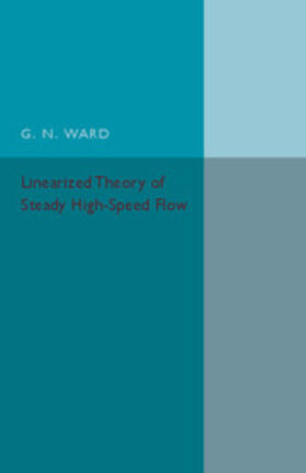 Ward |  Linearized Theory of Steady High-Speed Flow | Buch |  Sack Fachmedien