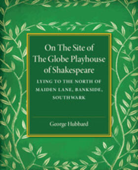 Hubbard |  On the Site of the Globe Playhouse of Shakespeare | Buch |  Sack Fachmedien