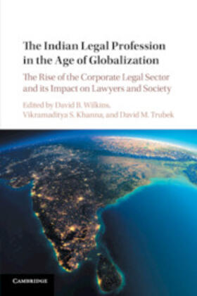 Wilkins / Khanna / Trubek |  The Indian Legal Profession in the Age of Globalization | Buch |  Sack Fachmedien