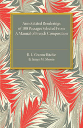 Ritchie / Moore |  Annotated Renderings of 100 Passages Selected from a Manual of French Composition | Buch |  Sack Fachmedien