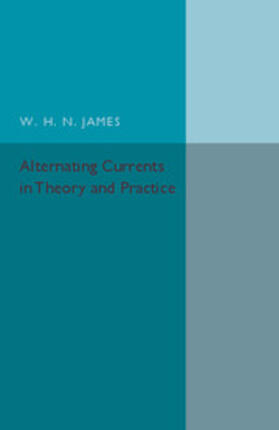 James |  Alternating Currents in Theory and Practice | Buch |  Sack Fachmedien