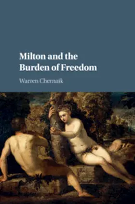 Chernaik |  Milton and the Burden of Freedom | Buch |  Sack Fachmedien