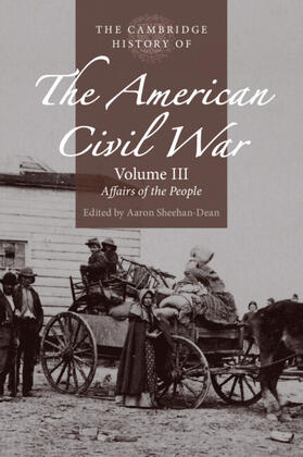 Sheehan-Dean |  The Cambridge History of the American Civil War: Volume 3, Affairs of the People | Buch |  Sack Fachmedien