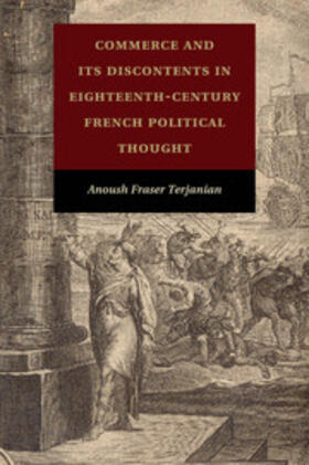 Terjanian |  Commerce and Its Discontents in Eighteenth-Century French Political Thought | Buch |  Sack Fachmedien