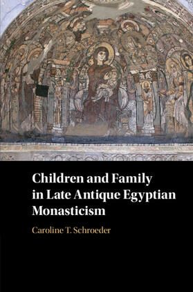 Schroeder |  Children and Family in Late Antique Egyptian Monasticism | Buch |  Sack Fachmedien