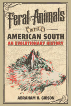 Gibson |  Feral Animals in the American South | Buch |  Sack Fachmedien