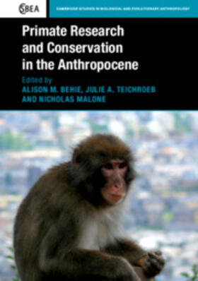 Behie / Teichroeb / Malone |  Primate Research and Conservation in the Anthropocene | Buch |  Sack Fachmedien