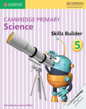 Baxter / Dilley |  Cambridge Primary Science Skills Builder 5 | Buch |  Sack Fachmedien