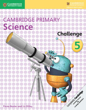 Baxter / Dilley |  Cambridge Primary Science Challenge 5 | Buch |  Sack Fachmedien