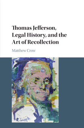 Crow |  Thomas Jefferson, Legal History, and the Art of Recollection | Buch |  Sack Fachmedien