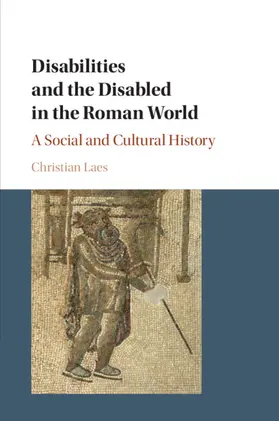 Laes |  Disabilities and the Disabled in the Roman World | Buch |  Sack Fachmedien