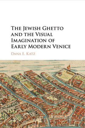Katz |  The Jewish Ghetto and the Visual Imagination of Early Modern Venice | Buch |  Sack Fachmedien