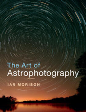 Morison |  The Art of Astrophotography | Buch |  Sack Fachmedien