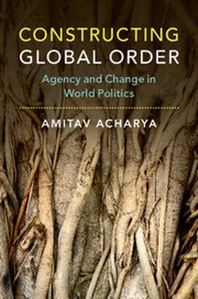 Acharya |  Constructing Global Order | Buch |  Sack Fachmedien