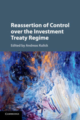 Kulick |  Reassertion of Control Over the Investment Treaty Regime | Buch |  Sack Fachmedien