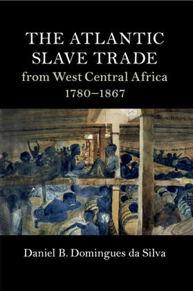 Domingues da Silva |  The Atlantic Slave Trade from West Central Africa, 1780-1867 | Buch |  Sack Fachmedien