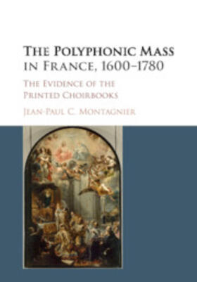 Montagnier |  The Polyphonic Mass in France, 1600-1780 | Buch |  Sack Fachmedien