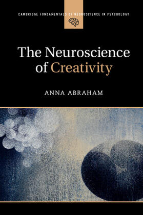 Abraham |  The Neuroscience of Creativity | Buch |  Sack Fachmedien