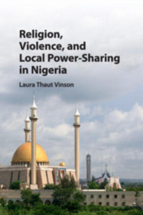 Vinson |  Religion, Violence, and Local Power-Sharing in Nigeria | Buch |  Sack Fachmedien