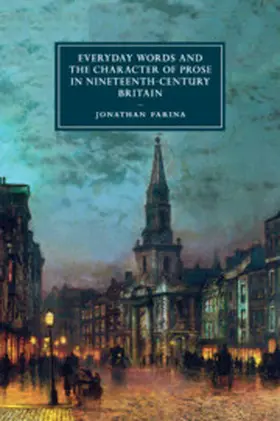 Farina |  Everyday Words and the Character of Prose in Nineteenth-Century Britain | Buch |  Sack Fachmedien