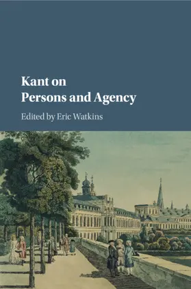 Watkins |  Kant on Persons and Agency | Buch |  Sack Fachmedien