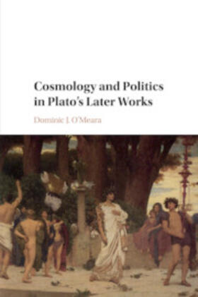 O'Meara |  Cosmology and Politics in Plato's Later Works | Buch |  Sack Fachmedien