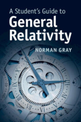 Gray | A Student's Guide to General Relativity | Buch | 978-1-316-63479-0 | sack.de