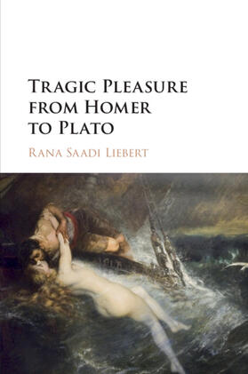 Liebert |  Tragic Pleasure from Homer to Plato | Buch |  Sack Fachmedien