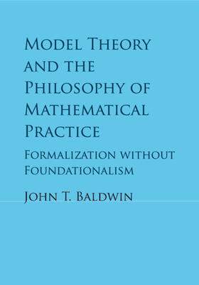 Baldwin |  Model Theory and the Philosophy of Mathematical Practice | Buch |  Sack Fachmedien