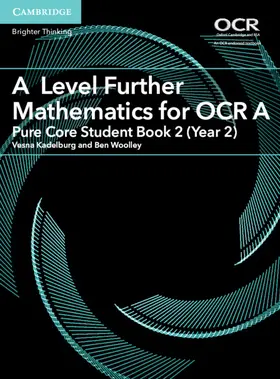 Kadelburg / Woolley |  A Level Further Mathematics for OCR a Pure Core Student Book 2 (Year 2) | Buch |  Sack Fachmedien