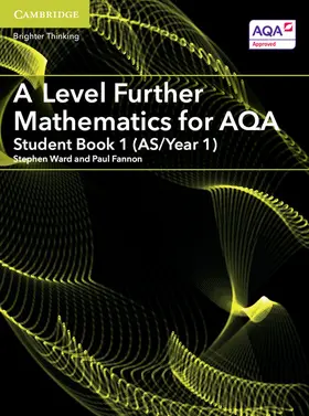 Fannon / Ward |  A Level Further Mathematics for Aqa Student Book 1 (As/Year 1) | Buch |  Sack Fachmedien