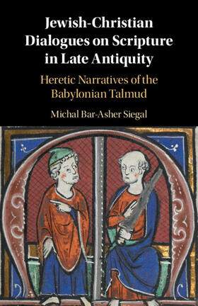 Bar-Asher Siegal |  Jewish-Christian Dialogues on Scripture in Late Antiquity | Buch |  Sack Fachmedien