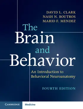 Clark / Boutros / Mendez |  The Brain and Behavior | Buch |  Sack Fachmedien